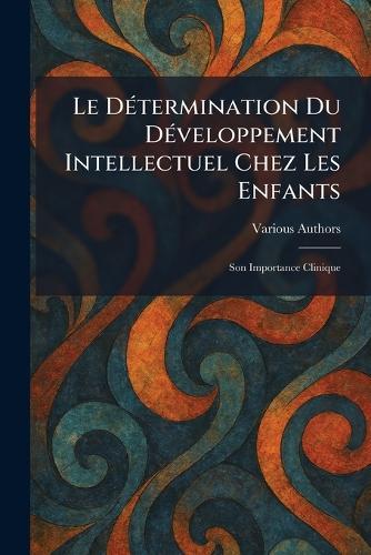 Le DÃ(c)termination du DÃ(c)veloppement Intellectuel chez les Enfants: Son Importance Clinique