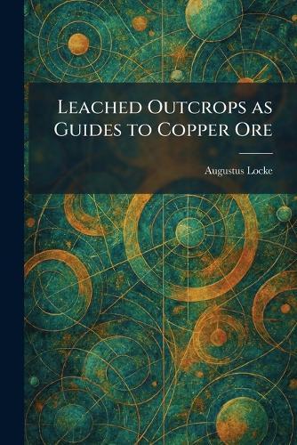 Leached Outcrops as Guides to Copper Ore