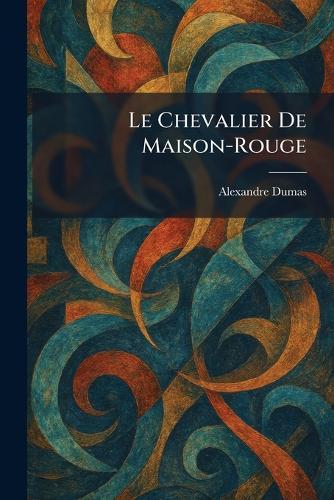 Le Chevalier De Maison-Rouge