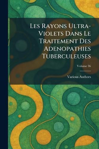 Les Rayons ultra-violets dans le traitement des Adenopathies Tuberculeuses