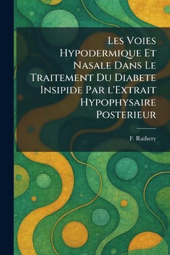 les voies hypodermique et nasale dans le traitement du diabete insipide par l'extrait hypophysaire posterieur