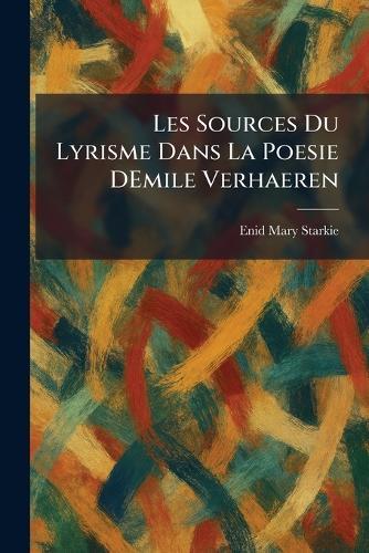Les Sources Du Lyrisme Dans La Poesie DEmile Verhaeren