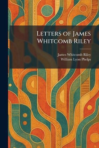 Letters of James Whitcomb Riley