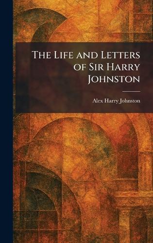 The Life and Letters of Sir Harry Johnston