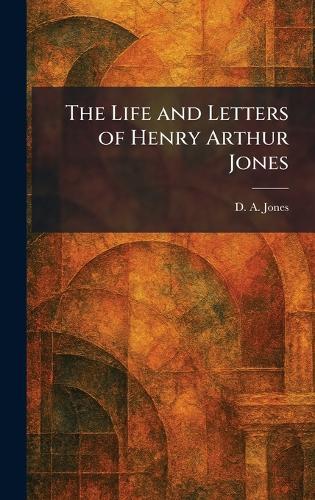 The Life and Letters of Henry Arthur Jones