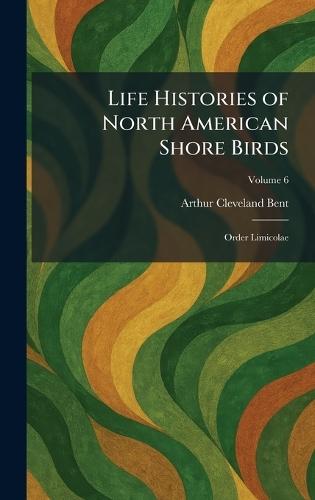 Life Histories of North American Shore Birds: Order Limicolae
