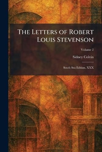 The Letters of Robert Louis Stevenson: South Sea Edition, XXX