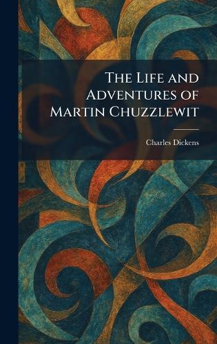 The Life and Adventures of Martin Chuzzlewit