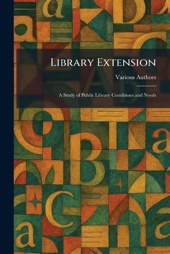 Library Extension: A Study of Public Library Conditions and Needs