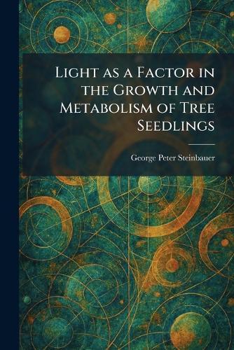 Light as a Factor in the Growth and Metabolism of Tree Seedlings