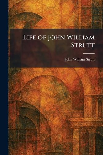 Life of John William Strutt
