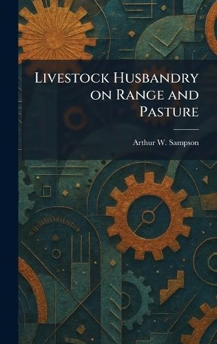 Livestock Husbandry on Range and Pasture