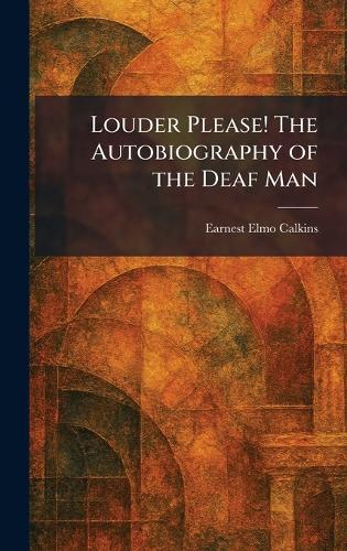 Louder Please! The Autobiography of the Deaf Man