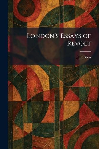 London's Essays of Revolt