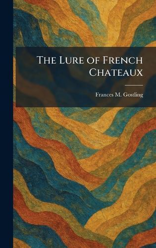 The Lure of French Chateaux