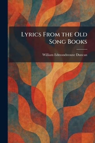 Lyrics From the Old Song Books