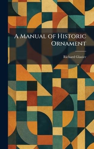 A Manual of Historic Ornament