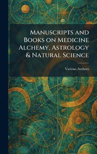 Manuscripts and Books on Medicine Alchemy, Astrology & Natural Science