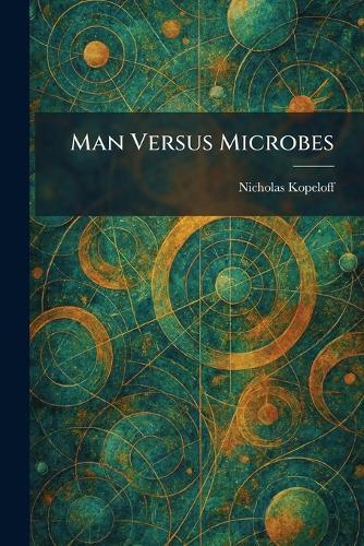 Man Versus Microbes