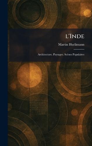 L'Inde: Architecture. Paysages. Scènes Populaires