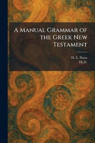 A Manual Grammar of the Greek New Testament