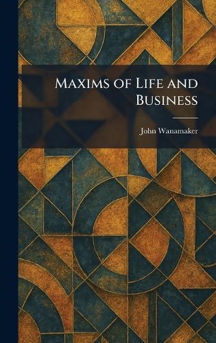 Maxims of Life and Business