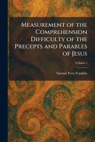 Measurement of the Comprehension Difficulty of the Precepts and Parables of Jesus