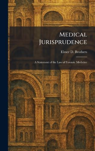 Medical Jurisprudence: A Statement of the Law of Forensic Medicine