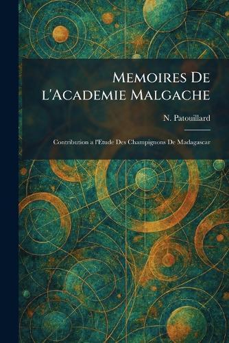 Memoires de L'academie Malgache: Contribution a l'etude des Champignons de Madagascar