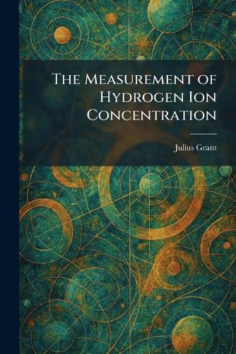 The Measurement of Hydrogen Ion Concentration