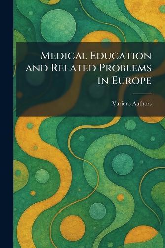 Medical Education and Related Problems in Europe