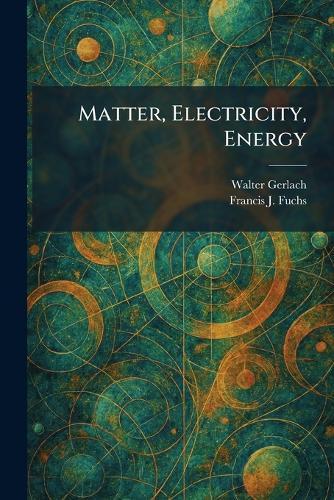 Matter, Electricity, Energy