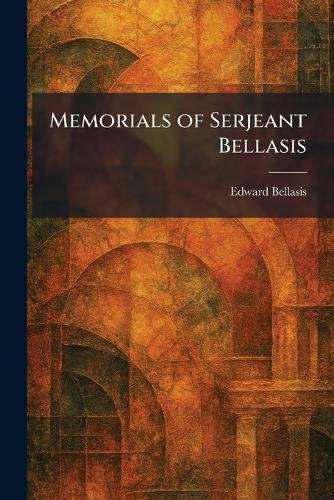 Memorials of Serjeant Bellasis