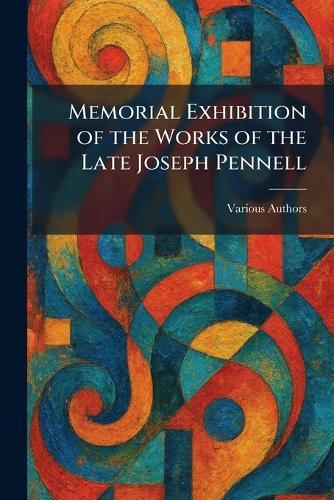 Memorial Exhibition of the Works of the Late Joseph Pennell