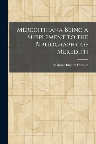 Meredithiana Being a Supplement to the Bibliography of Meredith
