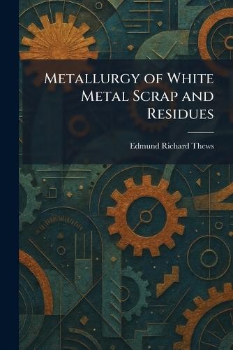 Metallurgy of White Metal Scrap and Residues