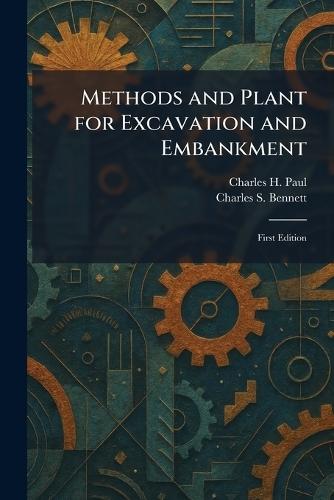 Methods and Plant for Excavation and Embankment: First Edition