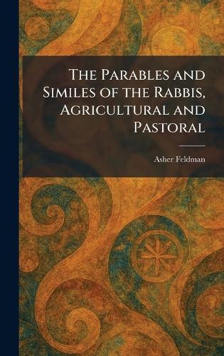 The Parables and Similes of the Rabbis, Agricultural and Pastoral