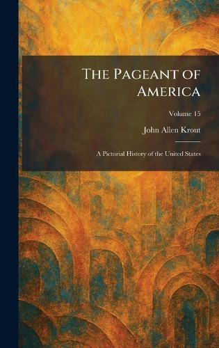 The Pageant of America: A Pictorial History of the United States