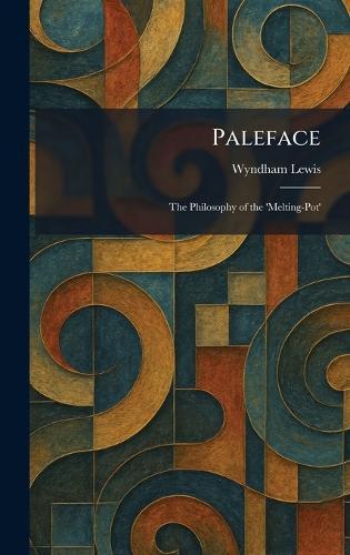 Paleface: The Philosophy of the 'Melting-Pot'