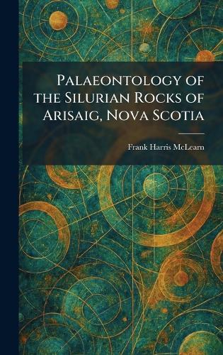 Palaeontology of the Silurian Rocks of Arisaig, Nova Scotia