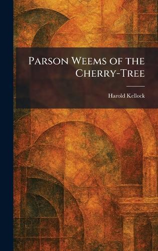 Parson Weems of the Cherry-Tree