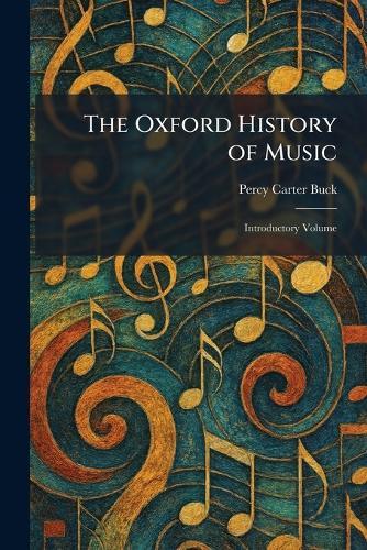 The Oxford History of Music: Introductory Volume