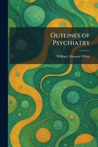 Outlines of Psychiatry