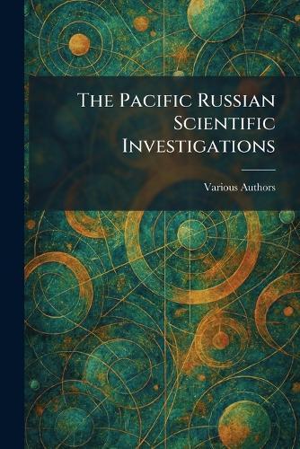 The Pacific Russian Scientific Investigations