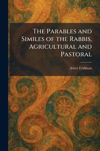 The Parables and Similes of the Rabbis, Agricultural and Pastoral