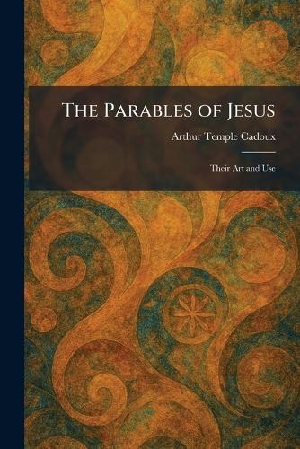 The Parables of Jesus: Their Art and Use