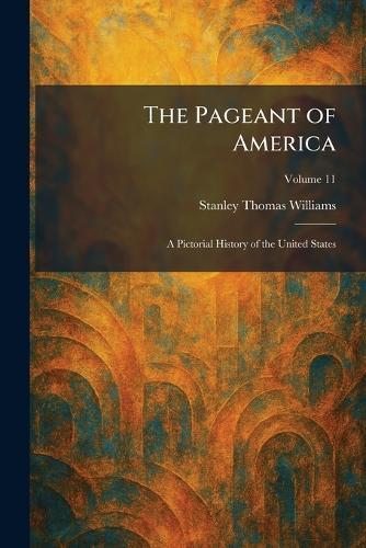 The Pageant of America: A Pictorial History of the United States