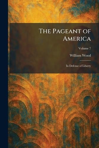 The Pageant of America: In Defense of Liberty