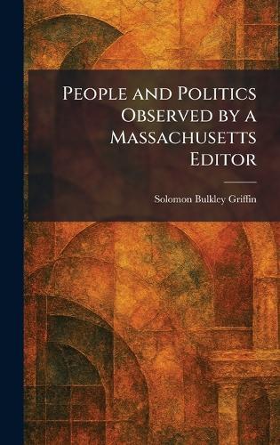 People and Politics Observed by a Massachusetts Editor